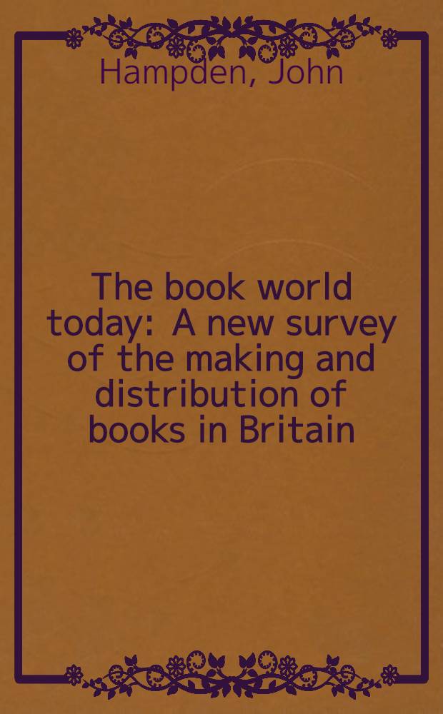 The book world today : A new survey of the making and distribution of books in Britain