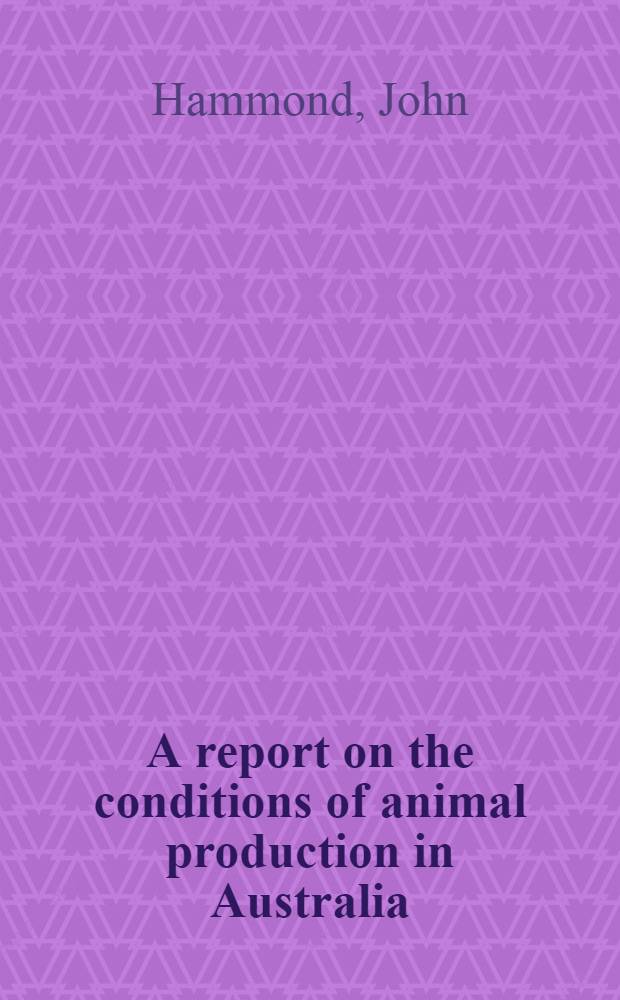 A report on the conditions of animal production in Australia