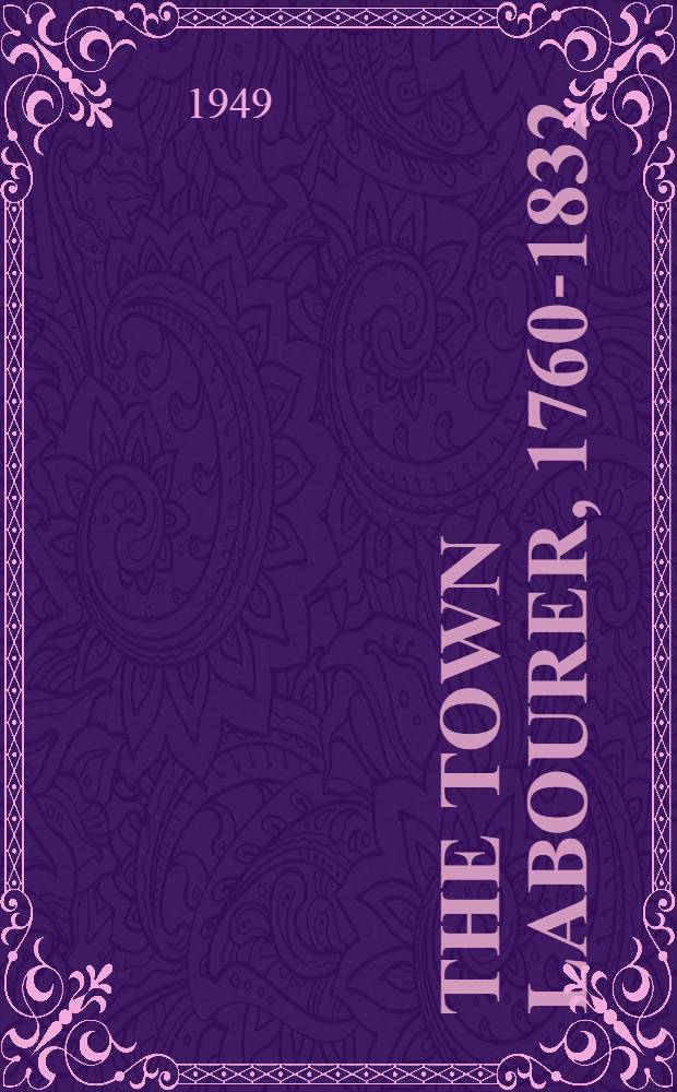 The town labourer, 1760-1832 : The new civilisation
