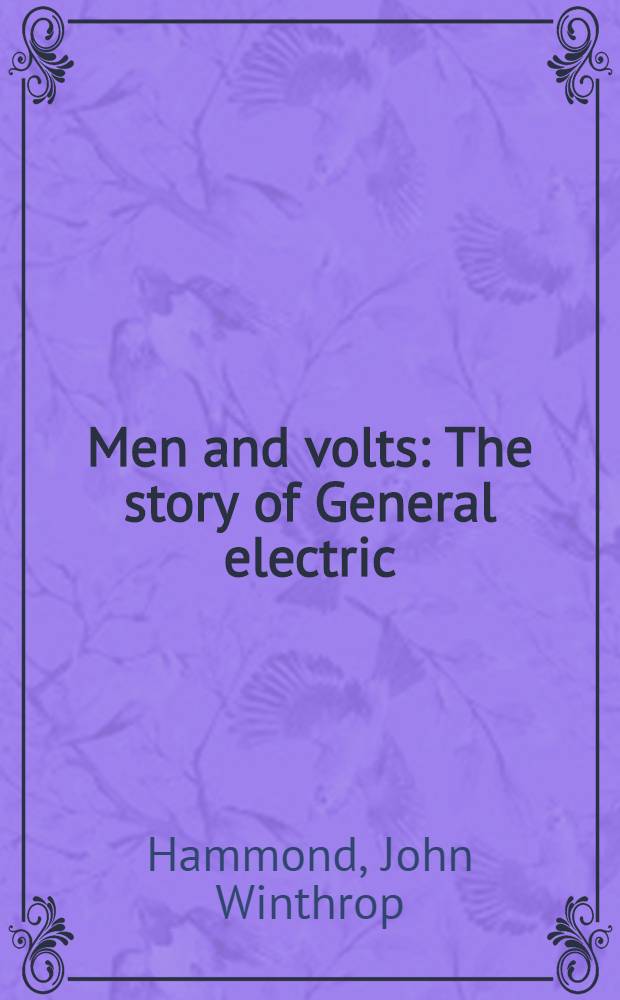 Men and volts : The story of General electric
