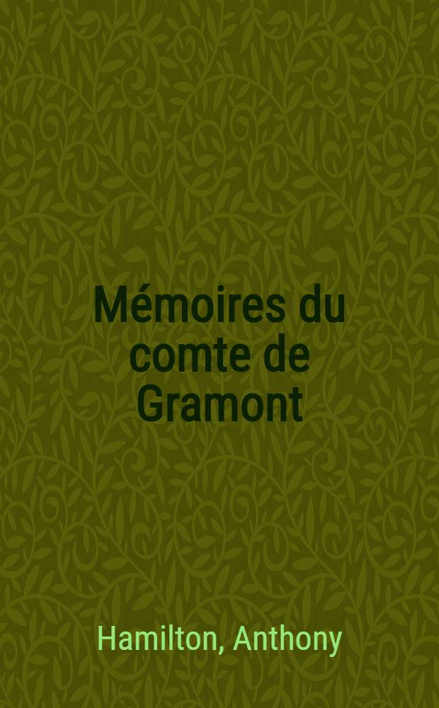 M&eacute;moires du comte de Gramont