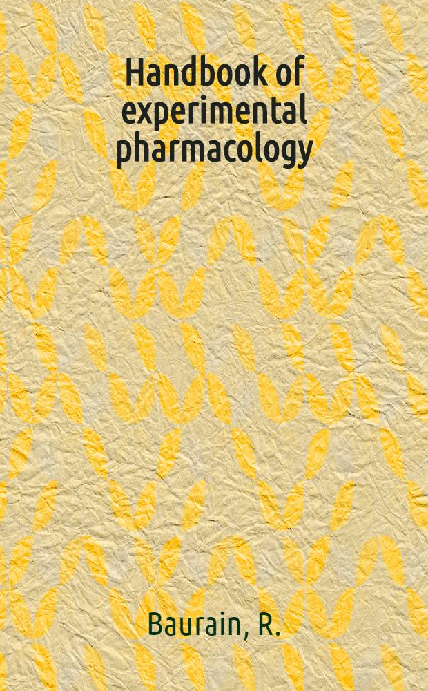 Handbook of experimental pharmacology : Contin. of "Handbuch der experimentellen Pharmakologe". Vol. 68 : Antimalarial drugs