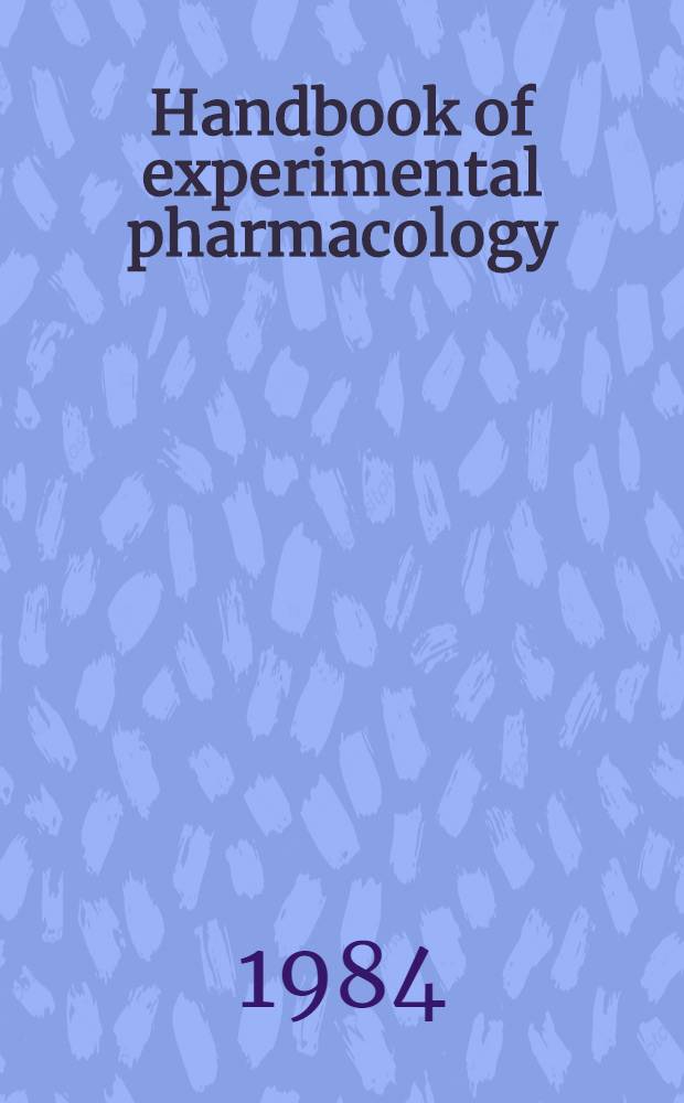 Handbook of experimental pharmacology : Contin. of "Handbuch der experimentellen Pharmakologe". Vol. 69 : Pharmacology of the eye