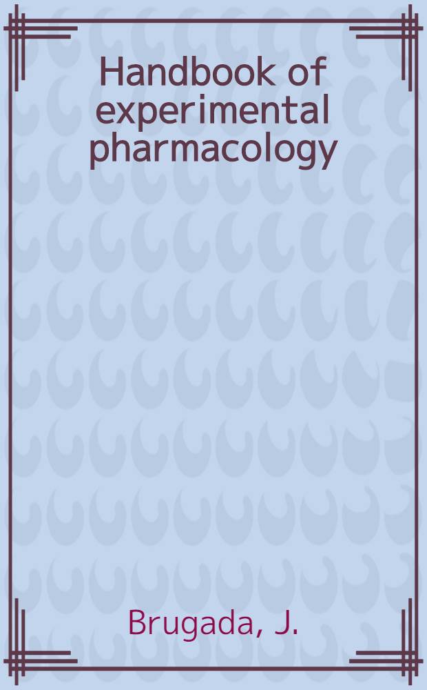 Handbook of experimental pharmacology : Contin. of "Handbuch der experimentellen Pharmakologe". Vol. 89 : Antiarrhythmic drugs