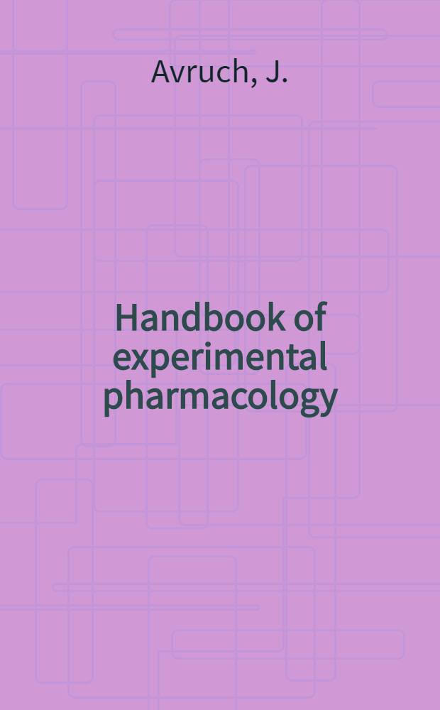 Handbook of experimental pharmacology : Contin. of "Handbuch der experimentellen Pharmakologe". Vol. 92 : Insulin