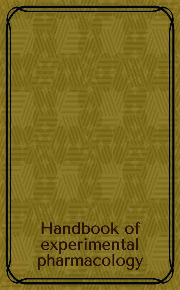 Handbook of experimental pharmacology : Contin. of "Handbuch der experimentellen Pharmakologe". Vol. 96