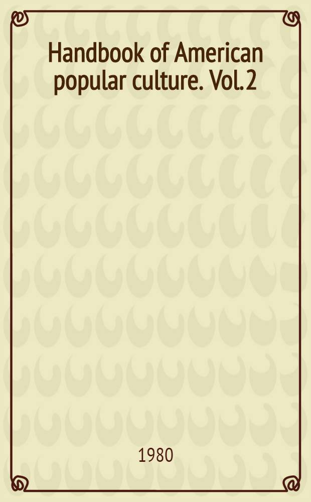 Handbook of American popular culture. Vol. 2