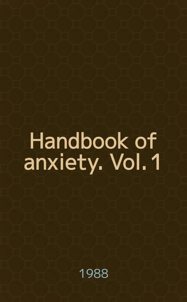 Handbook of anxiety. Vol. 1 : Biological, clinical and cultural perspectives