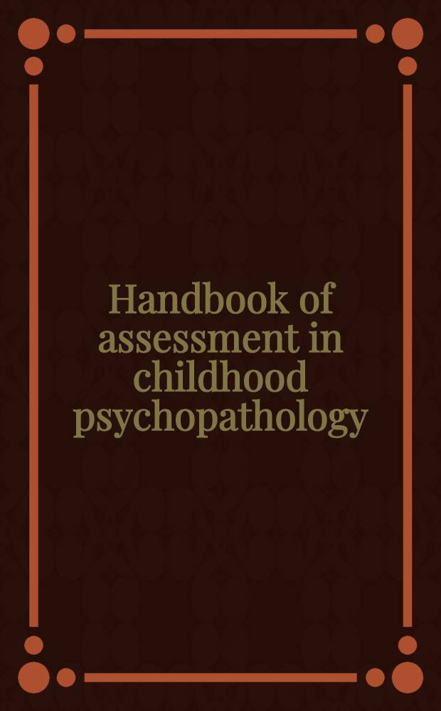 Handbook of assessment in childhood psychopathology : Appl. iss. in differential diagnosis a. treatment evaluation