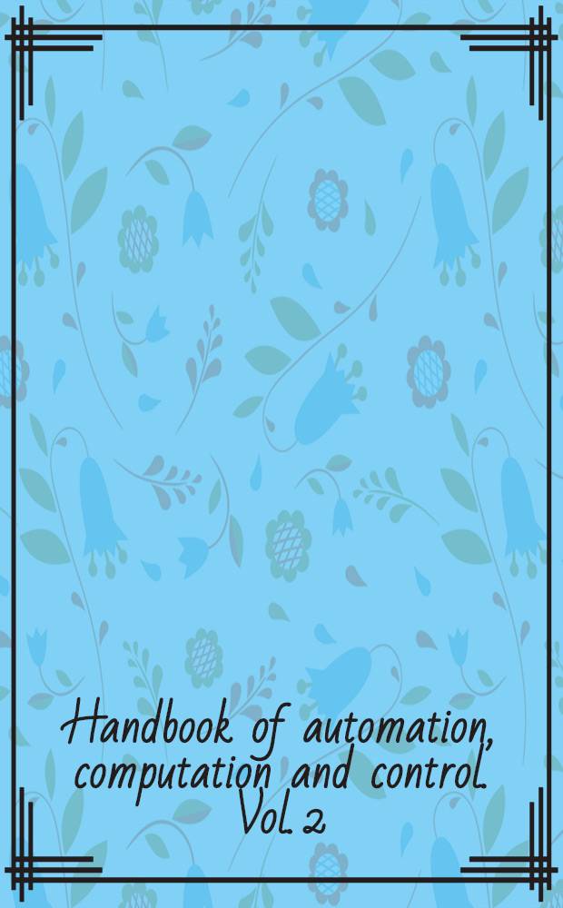 Handbook of automation, computation and control. Vol. 2 : Computers and data processing