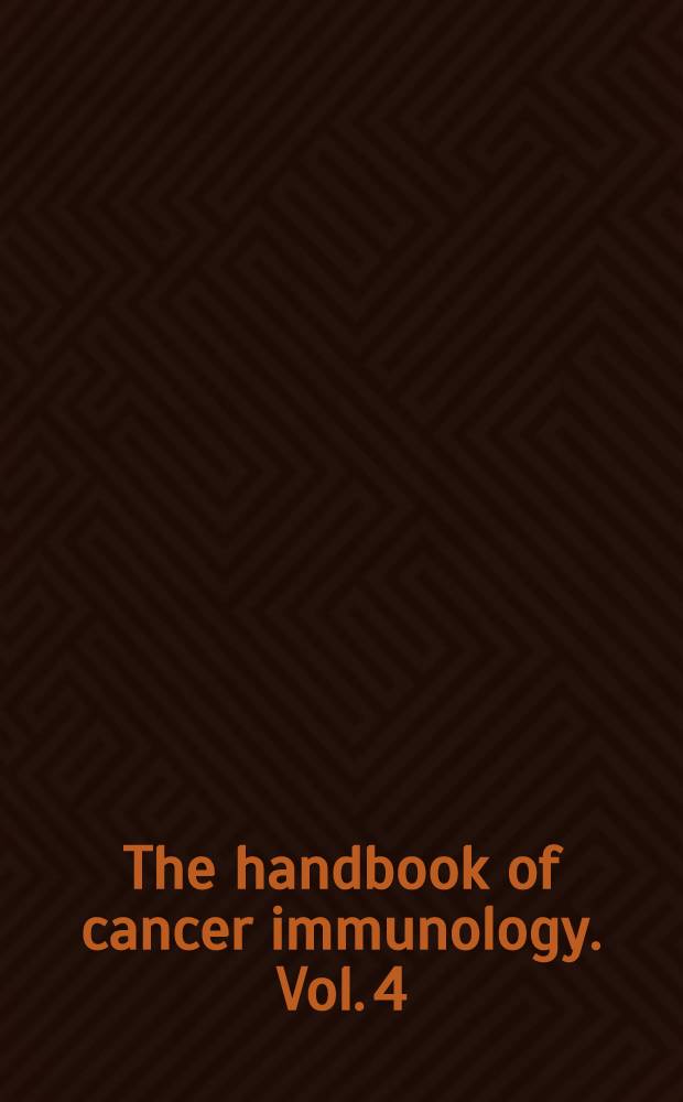The handbook of cancer immunology. Vol. 4 : Immune status in cancer treatment and prognosis