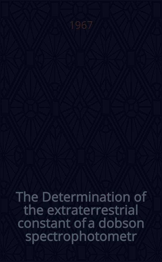 The Determination of the extraterrestrial constant of a dobson spectrophotometr