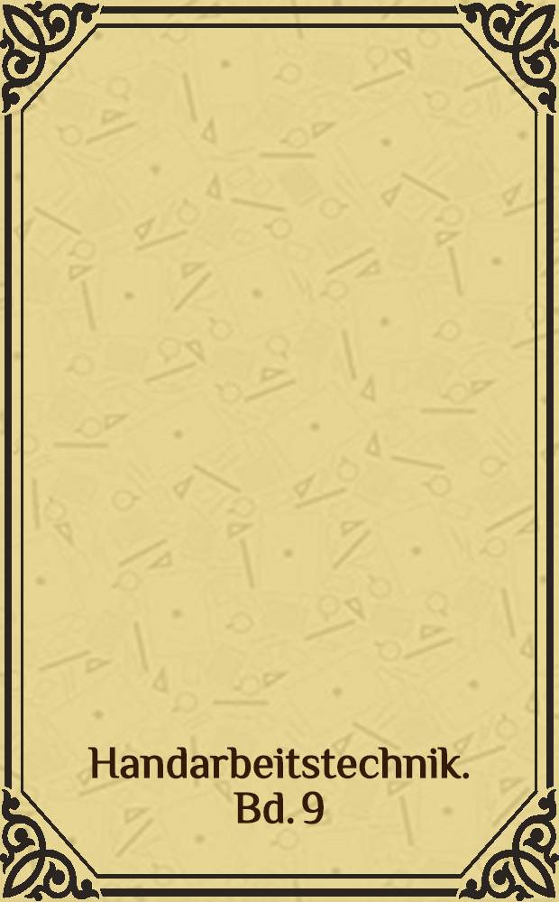 Handarbeitstechnik. Bd. 9 : Buntstickerei