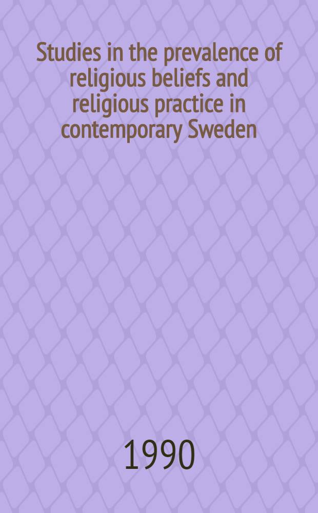 Studies in the prevalence of religious beliefs and religious practice in contemporary Sweden
