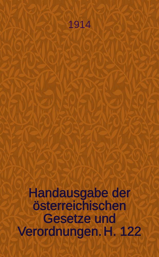 Handausgabe der österreichischen Gesetze und Verordnungen. H. 122 : Österreich