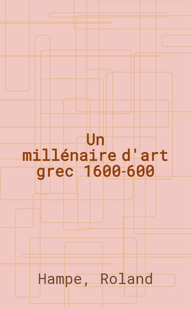 Un millénaire d'art grec 1600-600