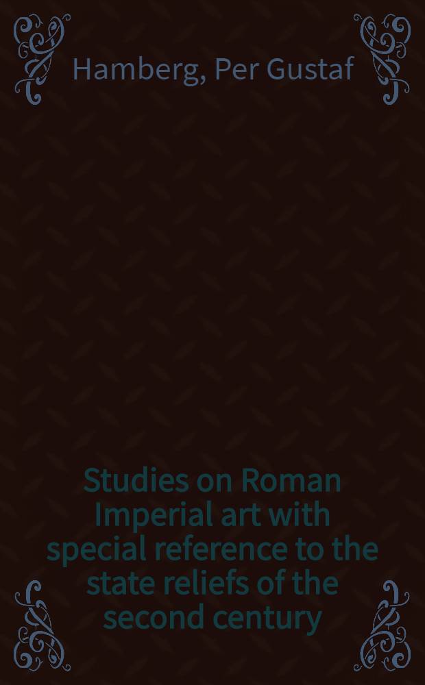 Studies on Roman Imperial art with special reference to the state reliefs of the second century