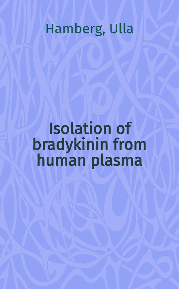 Isolation of bradykinin from human plasma : Mode of release, amino acid composition and molar activity