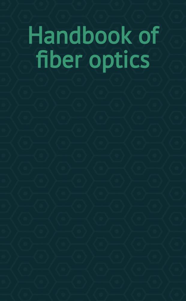Handbook of fiber optics : Theory a. applications