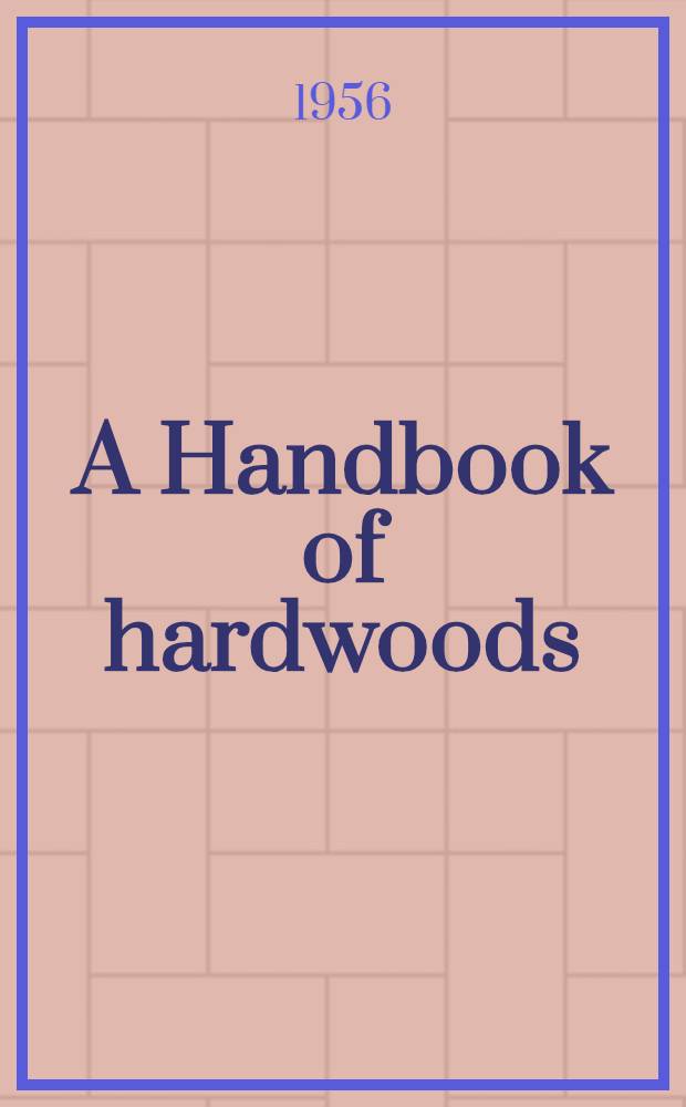 A Handbook of hardwoods