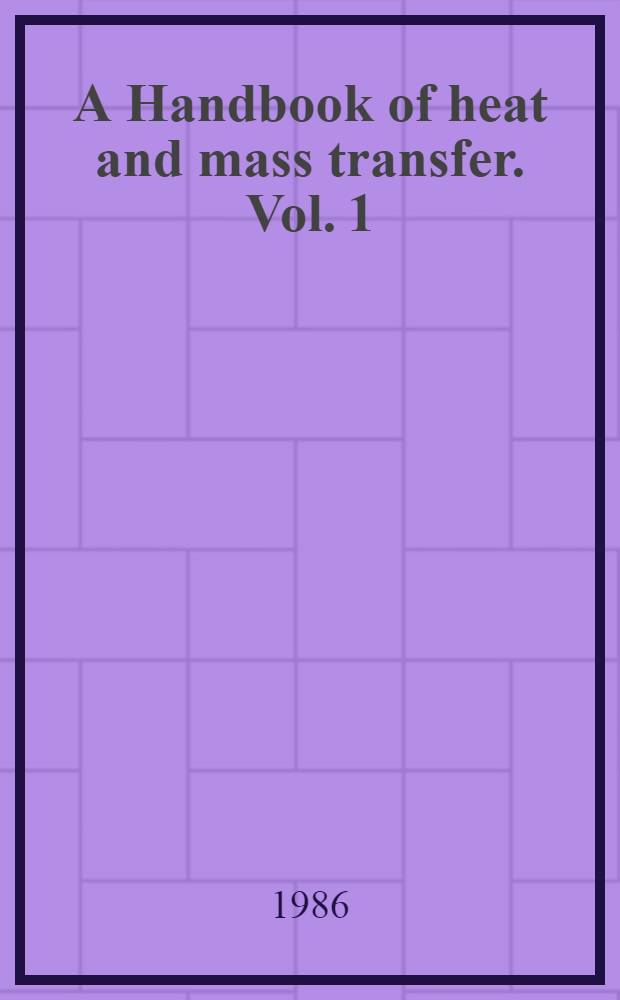 A Handbook of heat and mass transfer. Vol. 1 : Heat transfer operations