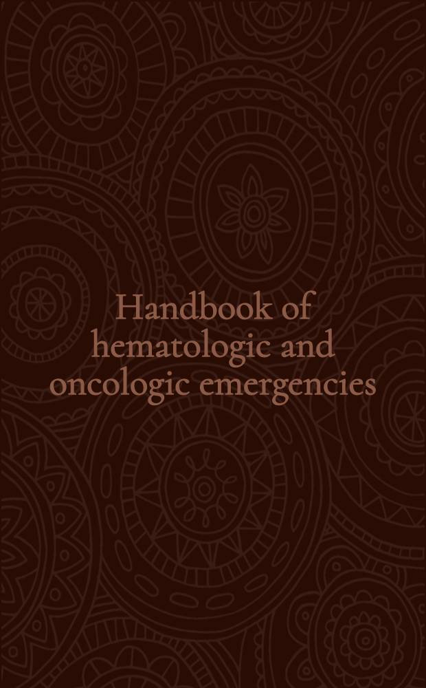 Handbook of hematologic and oncologic emergencies