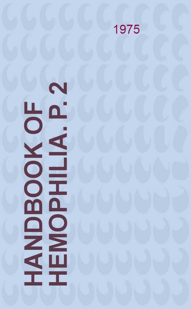 Handbook of hemophilia. P. 2