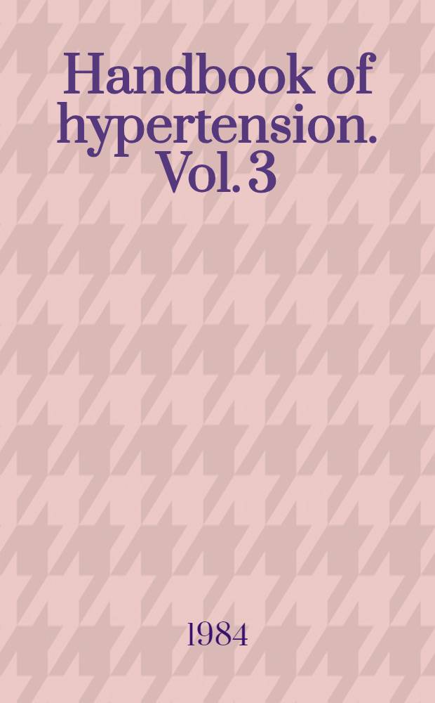 Handbook of hypertension. Vol. 3 : Pharmacology of antihypertensive drugs