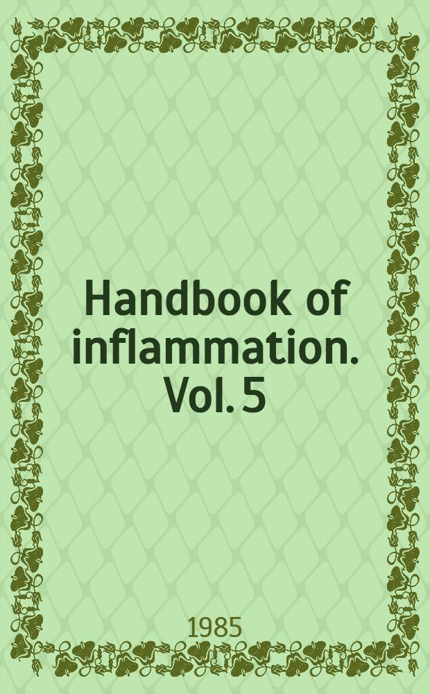 Handbook of inflammation. Vol. 5 : The pharmacology of inflammation