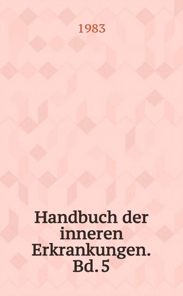 Handbuch der inneren Erkrankungen. Bd. 5 : Infektionskrankheiten