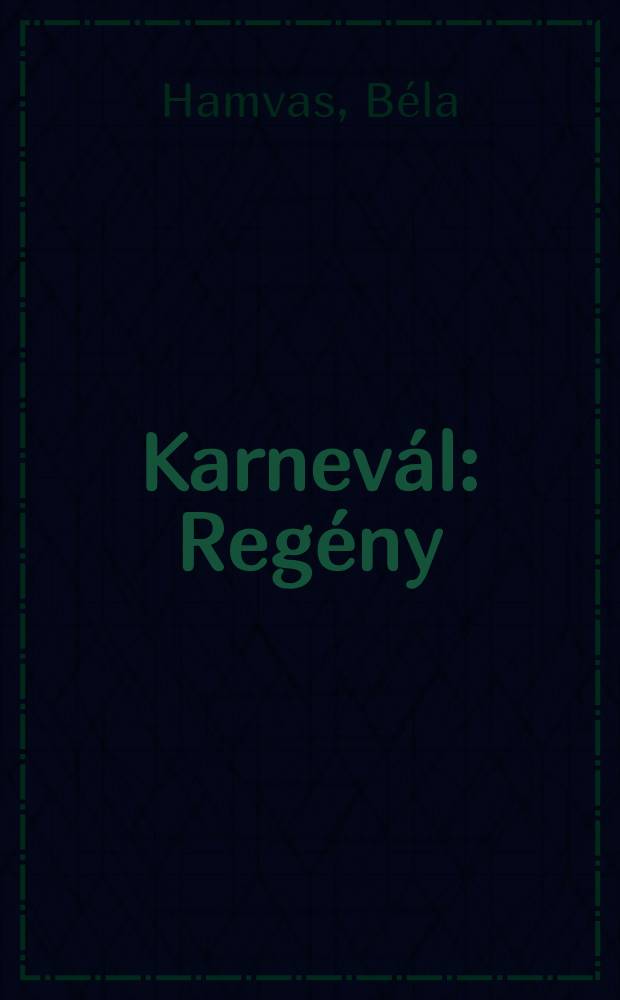 Karnev&aacute;l : Reg&eacute;ny