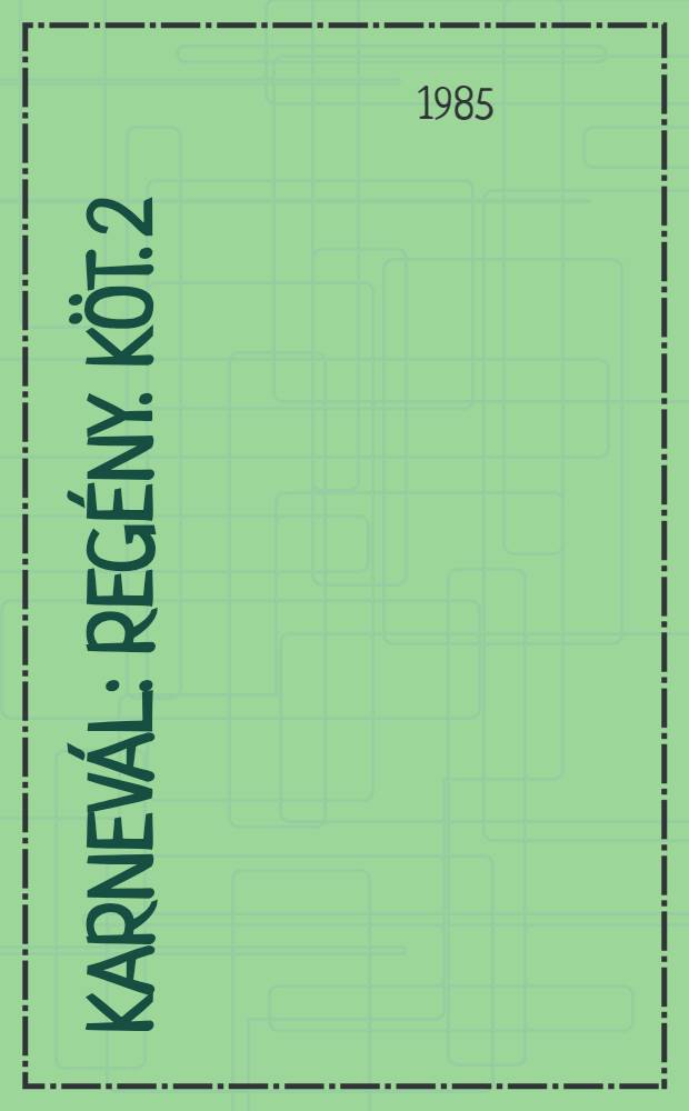 Karnev&aacute;l : [Reg&eacute;ny]. K&ouml;t. 2
