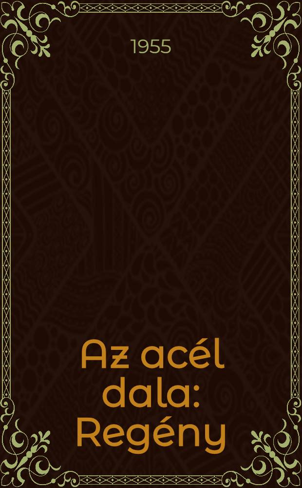 Az acél dala : Regény