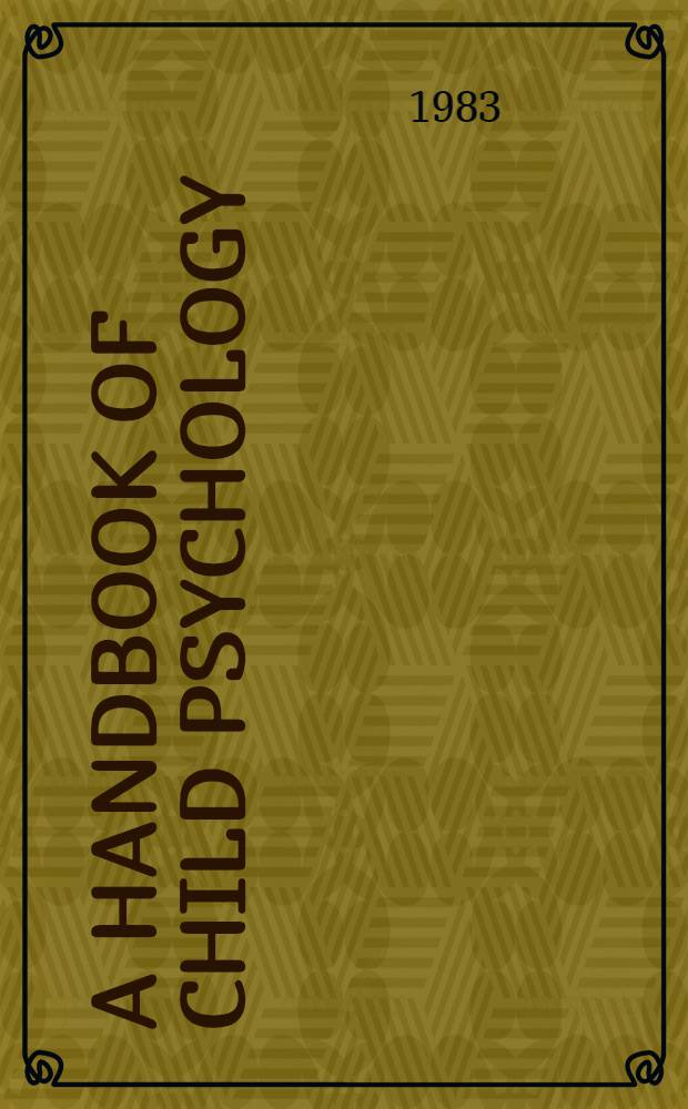 A Handbook of child psychology : Formerly "Carmichael's manual of child psychology". Vol. 1 : History, theory and methods