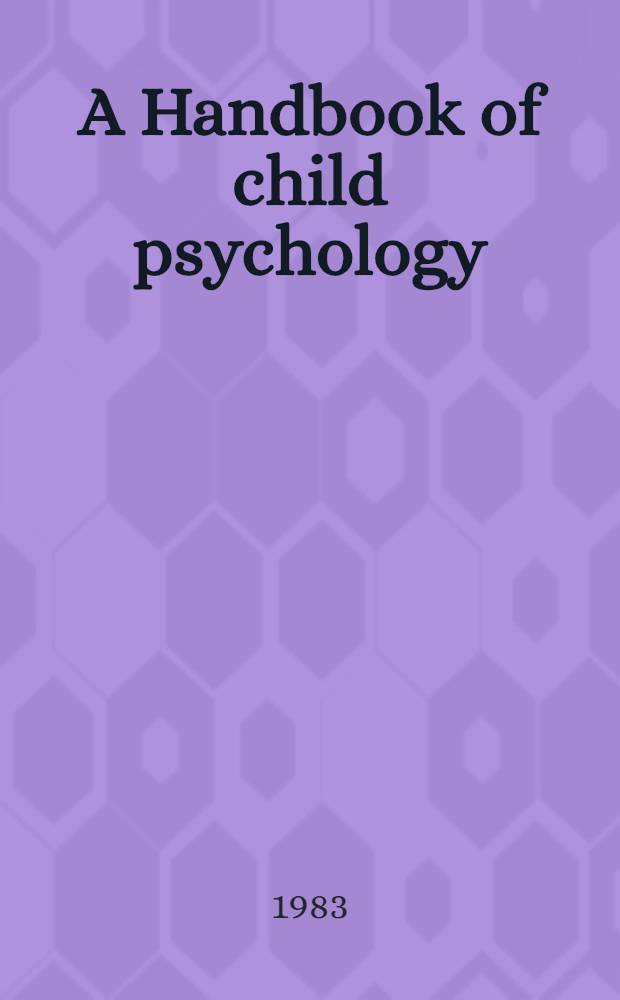 A Handbook of child psychology : Formerly "Carmichael's manual of child psychology". Vol. 2 : Infancy and developmental psychobiology