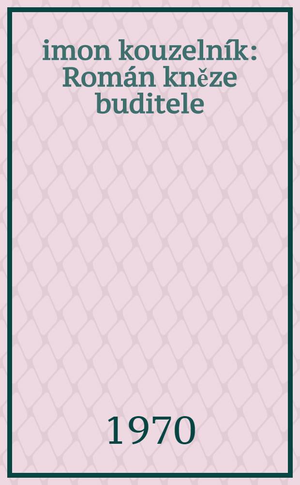 Šimon kouzelník : Román kněze buditele