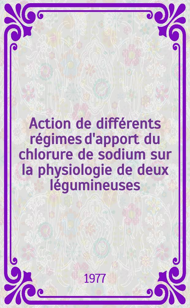 Action de différents régimes d'apport du chlorure de sodium sur la physiologie de deux légumineuses : Phaseolus vulgaris (sensible) et Hedysarum carnosum (tolérante) : Relations hydriques et relations ioniques : Thèse