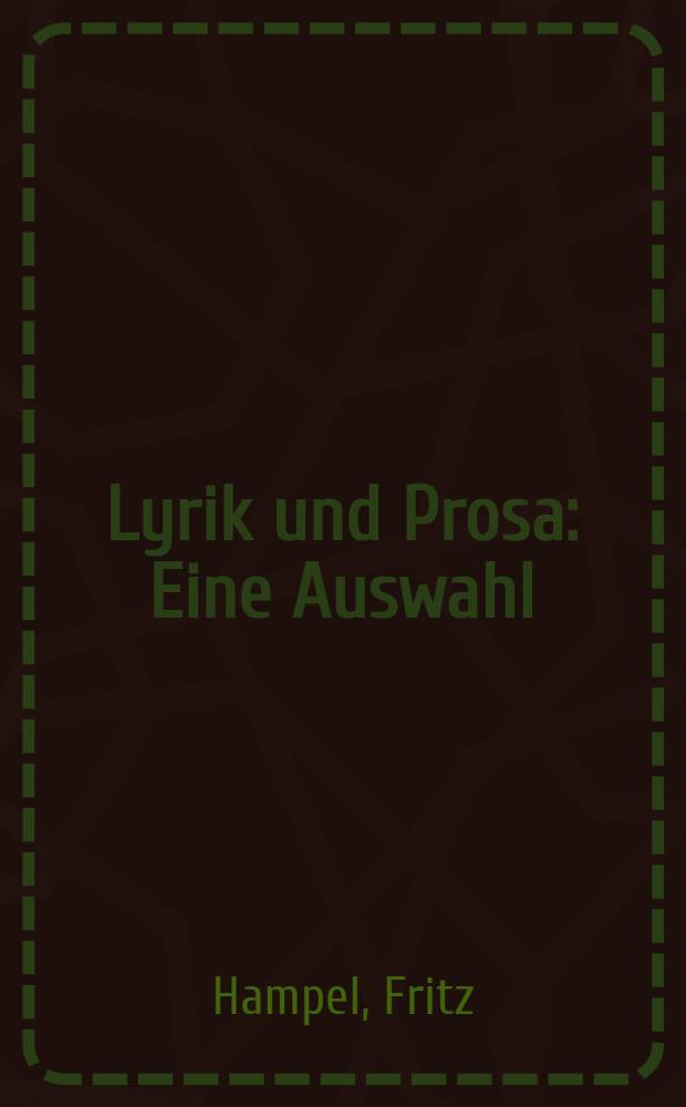 Lyrik und Prosa : Eine Auswahl