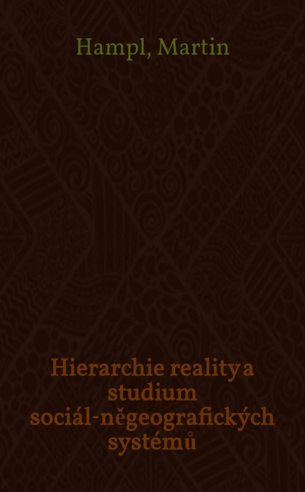 Hierarchie reality a studium sociál-něgeografických systémů