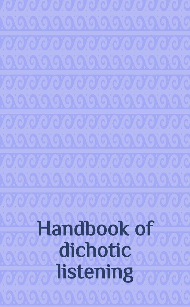 Handbook of dichotic listening : Theory, methods a. research