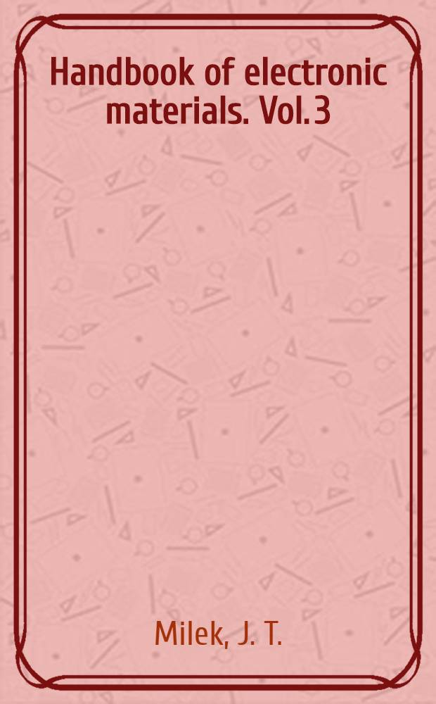 Handbook of electronic materials. Vol. 3 : Silicon nitride for microelectronic applications