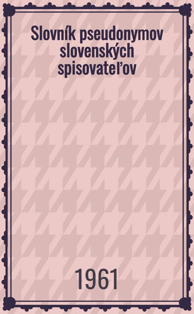 Slovník pseudonymov slovenských spisovateľov