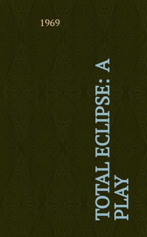 Total eclipse : A play
