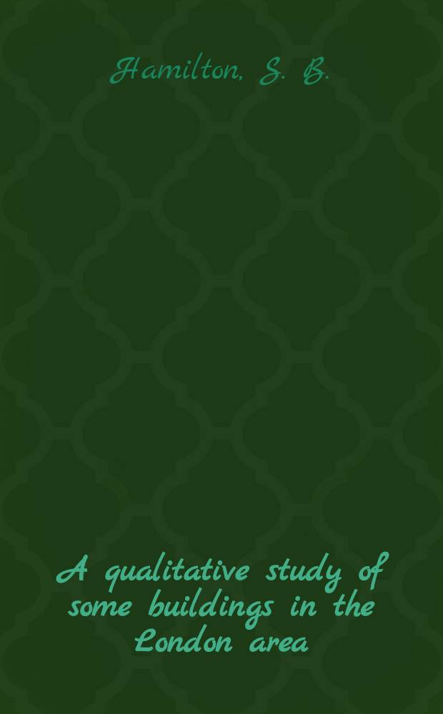 A qualitative study of some buildings in the London area