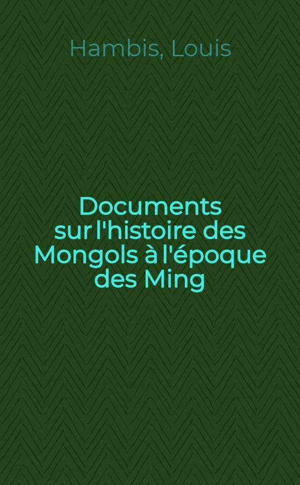 Documents sur l'histoire des Mongols à l'époque des Ming