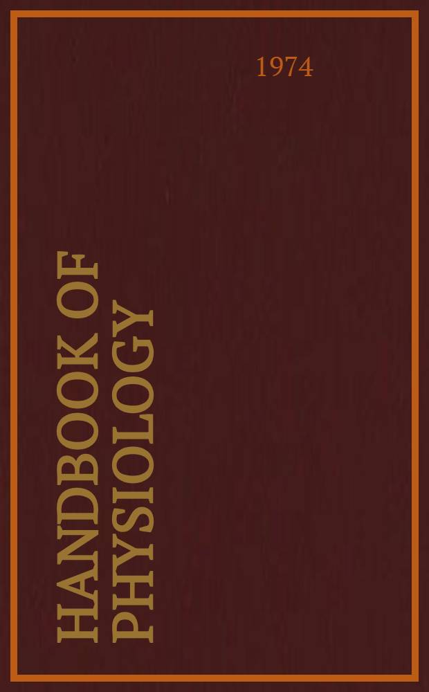 Handbook of physiology : A critical, comprehensive presentation of physiological knowledge and concepts. Sect. 7 : Endocrinology
