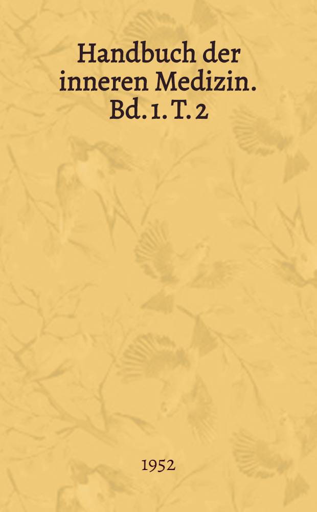 Handbuch der inneren Medizin. Bd. 1. [T. 2] : Infektionskrankheiten