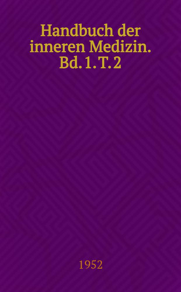 Handbuch der inneren Medizin. Bd. 1. [T. 2] : Infektionskrankheiten