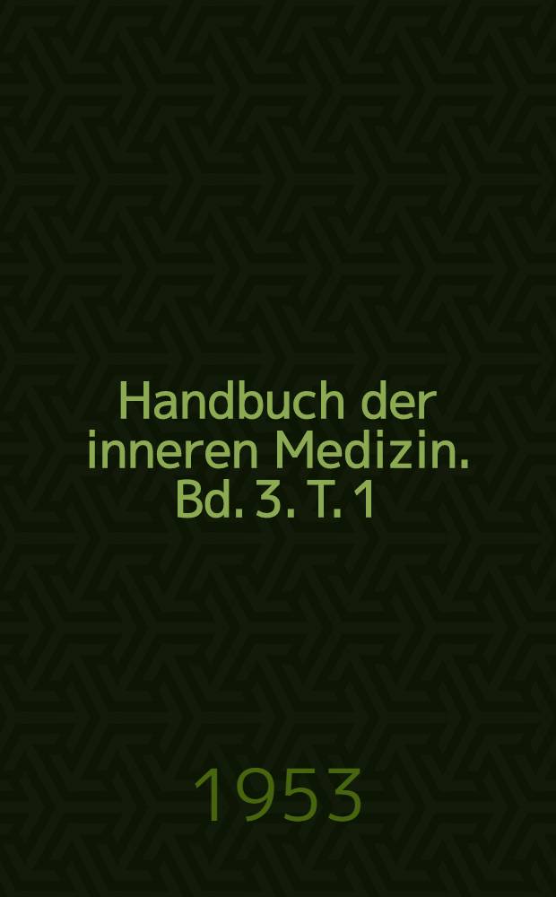 Handbuch der inneren Medizin. Bd. 3. [T. 1] : Verdauungsorgane