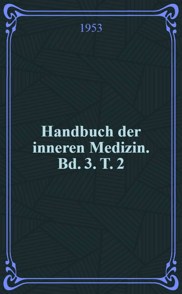 Handbuch der inneren Medizin. Bd. 3. [T. 2] : Verdauungsorgane